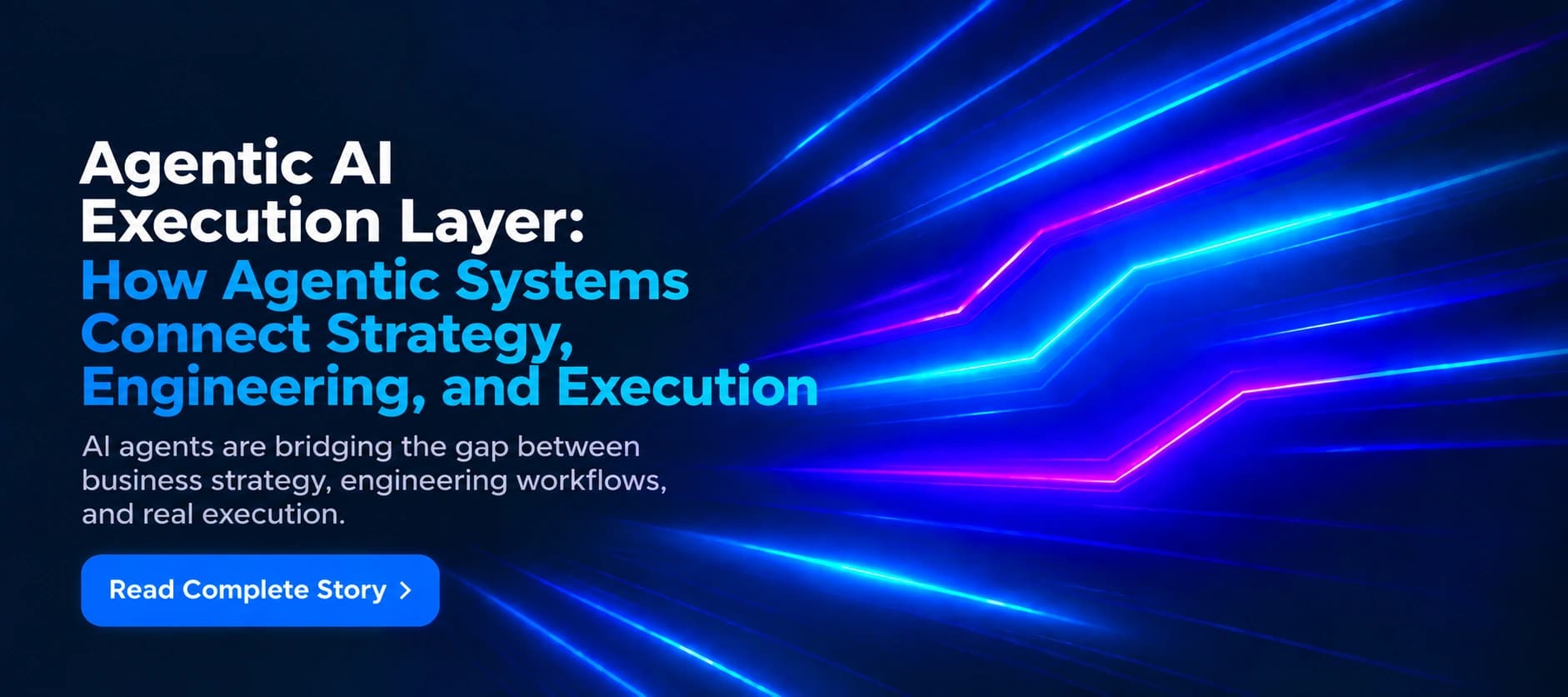 Agentic AI Execution Layer: How Agentic Systems Connect Strategy, Engineering, and Execution